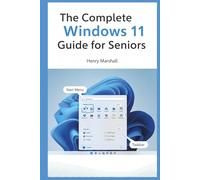 The Complete Windows 11 Guide for Seniors: An Easy, Step-by-Step Visual Manual with Large Pictures, Simple Language, and Practical Tips to Master Windows 11 Without Frustration