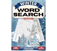 The Complete Winter Word Search For Adults: Relax, Unwind & Keep Your Mind Sharp with 118 Easy-to-Read Large Print Puzzles.