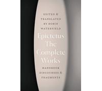 The Complete Works: Handbook, Discourses, and Fragments