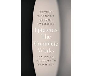 The Complete Works: Handbook, Discourses, and Fragments
