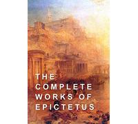 The Complete Works of Epictetus