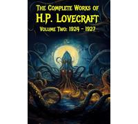 The Complete Works of H.P. Lovecraft Volume Two: 1924-1927