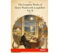 The Complete Works of Henry Wadsworth Longfellow: Vol. II