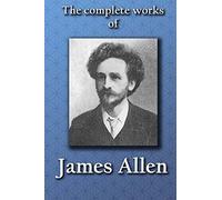 The Complete Works of JAMES ALLEN