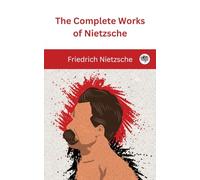 The Complete Works of Nietzsche