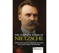 The Complete Works of Nietzsche: including Beyond Good and Evil, Human All Too Human, Why I am So Clever & The Antichrist.