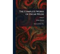 The Complete Works of Oscar Wilde: Salome and Other Plays