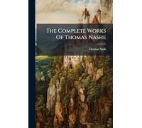 The Complete Works Of Thomas Nashe