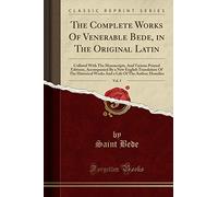 The Complete Works Of Venerable Bede, in The Original Latin , Vol. 5: Collated With The Manuscripts, And Various Printed Editions, Accompanied By a ... Of The Author; Homilies (Classic Reprint)