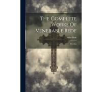 The Complete Works Of Venerable Bede (Tascabile)