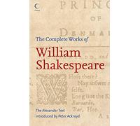 The Complete Works of William Shakespeare: The Alexander Text
