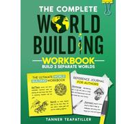 The Complete World Building Workbook: The Ultimate World Building Workbook and Reference Journal for Authors