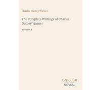 The Complete Writings of Charles Dudley Warner: Volume 1