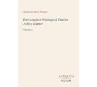 The Complete Writings of Charles Dudley Warner: Volume 2