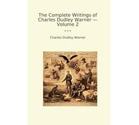 The Complete Writings of Charles Dudley Warner - Volume 2