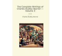 The Complete Writings of Charles Dudley Warner - Volume 3