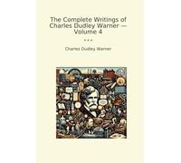 The Complete Writings of Charles Dudley Warner - Volume 4