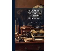 The Complete Writings of Nathaniel Hawthorne