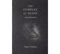 THE COMPLEX OF DEATH: Poems on Grief, Memory, and the Afterlife
