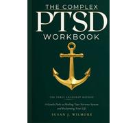 THE COMPLEX PTSD WORKBOOK: A Gentle Path to Healing Your Nervous System and Reclaiming Your Life