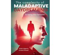 The Complexity of Maladaptive Daydreaming: Escaping into Fantasies