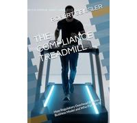 THE COMPLIANCE TREADMILL: How Regulatory Overhead Became a Business Model and Who Pays for It: 19