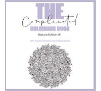The Complicated Colouring Book: Nature Edition #1
