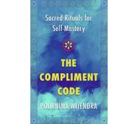 The Compliment Code: Sacred Rituals for Self-Mastery