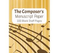 The Composer's Manuscript Paper: Blank Sheet Music Notebook | Wide Staff Music Manuscript | Staff Manuscript Pad | 100 Pages | 8.5x11 Inches
