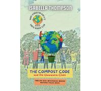 The Compost Code and the Glowworm Clues: Twelve Eco-Mysteries Where Nature Talks Back: 2