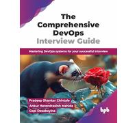 The Comprehensive DevOps Interview Guide: Mastering DevOps systems for your successful interview (English Edition)