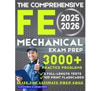 The Comprehensive FE Mechanical Exam Prep: Ace the NCEES Exam Through Expert Problem-Solving Techniques Designed to Maximize Your EIT Certification Achievement