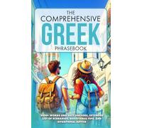The Comprehensive Greek Phrasebook: 2000+ Words and Easy Phrases, Exteded list of scenarios, Behavioral Tips, and Situational Advice