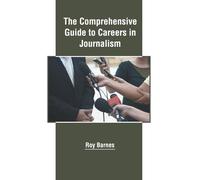 The Comprehensive Guide to Careers in Journalism (Copertina rigida)