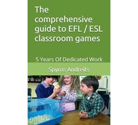The comprehensive guide to EFL / ESL classroom games: 5 Years Of Dedicated Work