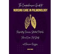 The Comprehensive Guide to Nursing Care in Pulmonology: Respiratory Diseases, Standard Protocols,Technical Care, Fact Sheets and Revision Quizzes