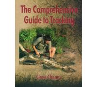The Comprehensive Guide to Tracking Skills: How to Track Animals and Humans by Using All the Senses and Logical Reasoning by Cleve Cheney (16-Jan-2013) Paperback