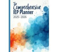 The Comprehensive IEP Planner: Your Step by Step Guide to Managing IEPs with Ease
