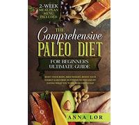 The Comprehensive Paleo Diet for Beginners Ultimate Gui - Libro in brossura...