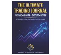 The Comprehensive Trading Journal: A Daily Log for Stocks, Options, Futures & Crypto with Pre-Market Checklists and Strategy Planning 130 Pages
