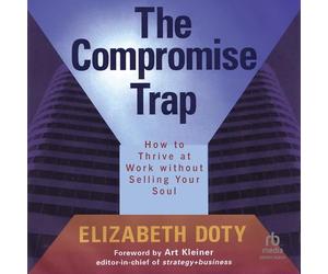 The Compromise Trap: How to Thrive at Work Without Selling Your Soul