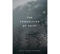 The Compulsion of Grief