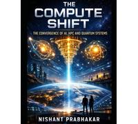 The Compute Shift: The Convergence of AI, HPC and Quantum Systems: 3