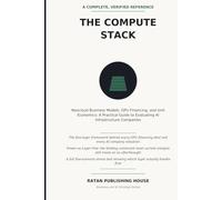 THE COMPUTE STACK: Neocloud Business Models, GPU Financing, and Unit Economics: A Practical Guide to Evaluating AI Infrastructure Companies