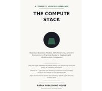 THE COMPUTE STACK: Neocloud Business Models, GPU Financing, and Unit Economics: A Practical Guide to Evaluating AI Infrastructure Companies: 4