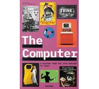 Computer. A History From The 17th Century To Today. Ediz. Inglese, Francese E Te