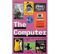 The computer. A history from the 17th century to today. Ediz. inglese, francese e tedesca