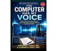 The Computer Has My Voice: An Independent Guide to Voice Cloning, Speech Generation, and Turning Written Words into Audio