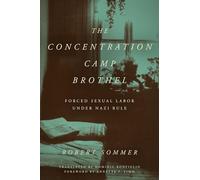 The Concentration Camp Brothel: Forced Sexual Labor Under Nazi Rule