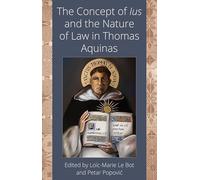 The Concept of Ius and the Nature of Law in Thomas Aquinas
